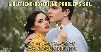 Girlfriend Boyfriend Vashikaran Specialist in India Love Relationship Problem Solution in India